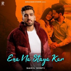 Ena Na Staya Kar (Dunia) - Sahil Sobti mp3 songs