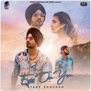 Eyes on You - Ryaaz Chouhan mp3 songs