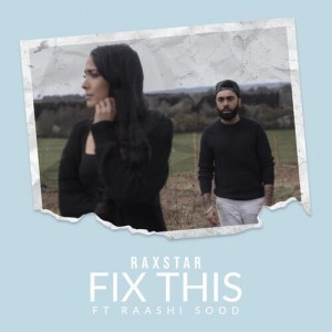 Fix This (feat. Raashi Sood) - Raxstar mp3 songs