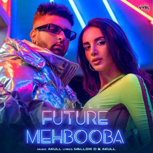 Future Mehbooba - Akull mp3 songs