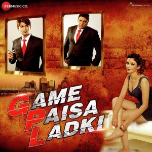 Game Paisa Ladki mp3 songs