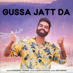 Gussa Jatt Da - Parmish Verma mp3 songs