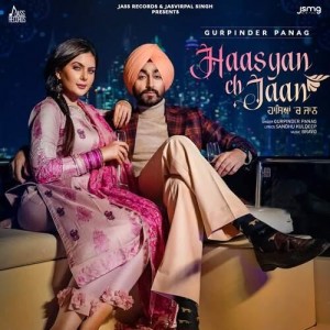 Haasyan Ch Jaan - Gurpinder Panag mp3 songs