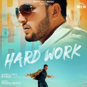 Hard Work - R Nait mp3 songs