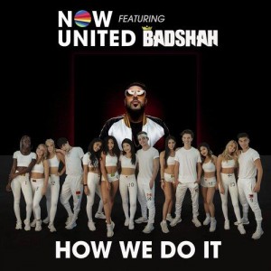 How We Do It - Now United Ft. Badshah mp3 songs