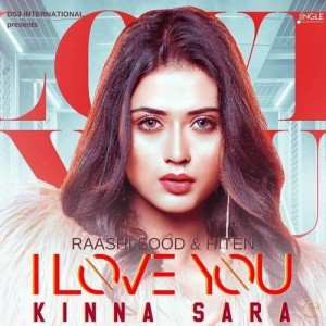 I Love You Kinna Sara - Raashi Sood mp3 songs