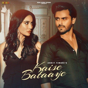 Kaise Bataaye - Ankit Tiwari mp3 songs