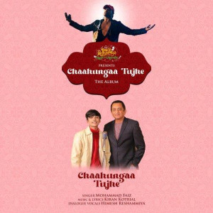 Chaahungaa Tujhe - Mohammad Fa