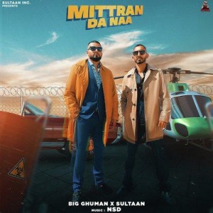 Mittran Da Naa - Big Ghuman