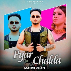 Pyar Chalda - Mangi Khan mp3 songs