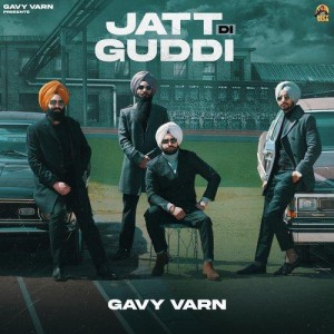 Jatt Di Guddi - Gavy Varn