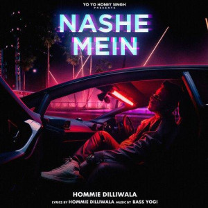 Nashe Mein - Hommie Dilliwala