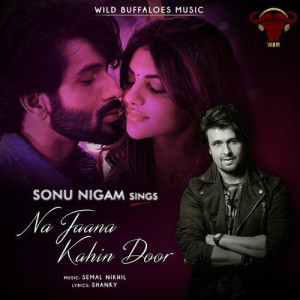 Na Jaana Kahin Door - Sonu Nig mp3 songs