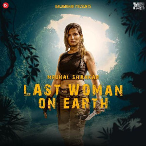 Last Woman On Earth - Mrunal Shankar