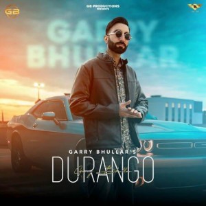 Durango - Garry Bhullar mp3 songs