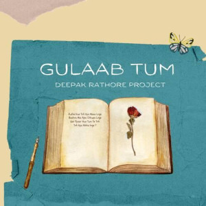 Gulaab Tum - Deepak Rathore Pr mp3 songs