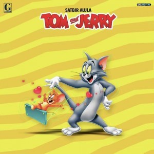 Tom And Jerry - Satbir Aujla