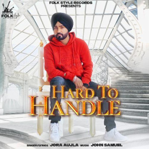 Hard to Handle - Jora Aujla