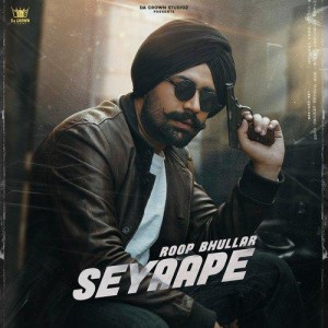 Seyaape - Roop Bhullar