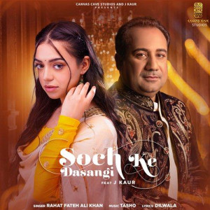 Soch Ke Dasangi - Rahat Fateh Ali Khan