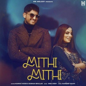 Mithi Mithi - Mannat Noor mp3 songs