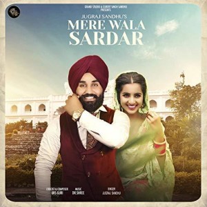 Mere Wala Sardar  - Jugraj Sandhu