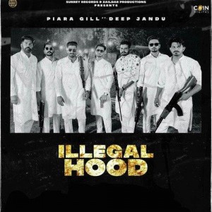 Illegal Hood - Piara Gill mp3 songs