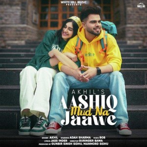 Aashiq Mud Na Jaawe - Akhil mp3 songs