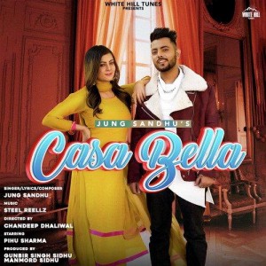 Casa Bella - Jung Sandhu mp3 songs