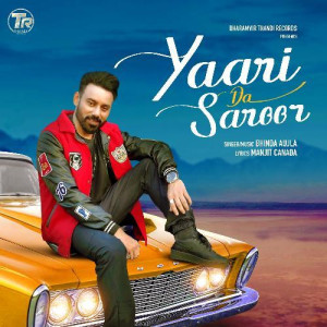 Yaari Da Saroor - Bhinda Aujla mp3 songs