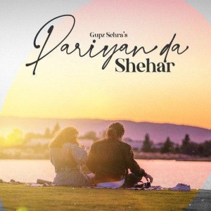 Pariyan da Shehar - Gupz Sehra mp3 songs