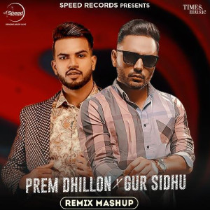 Remix Mashup - Prem Dhillon mp3 songs