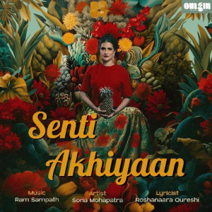 Senti Akhiyaan - Sona Mohapatr mp3 songs