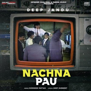 Nachna Pau - Deep Jandu