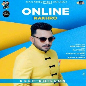 Online Nakhro - Deep Dhillon mp3 songs