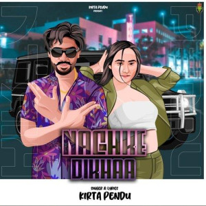 Nachke Dikhaa - Kirta Pendu