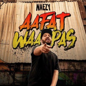 Aafat Waapas  - Naezy