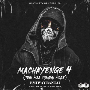 MACHAYENGE 4 - Emiway Bantai mp3 songs