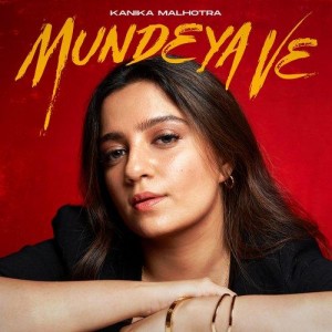 Mundeya Ve - Kanika Malhotra mp3 songs