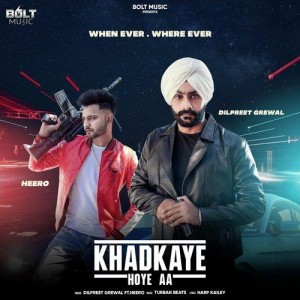 Khadkaye Hoye Aa - Dilpreet Grewal