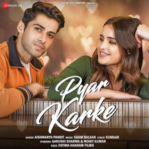 Pyar Karke - Aishwarya Pandit