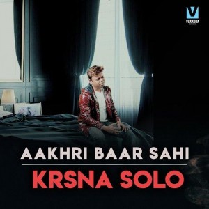 Aakhri Baar Sahi - Krsna Solo mp3 songs