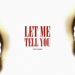 Let Me Tell You - Mani Longia mp3 songs