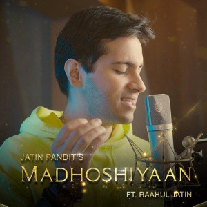 Madhoshiyaan - Jatin Pandit