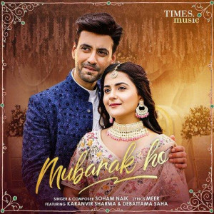 Mubarak Ho - Soham Naik mp3 songs