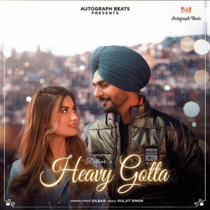 Heavy Gotta - Dilbar mp3 songs