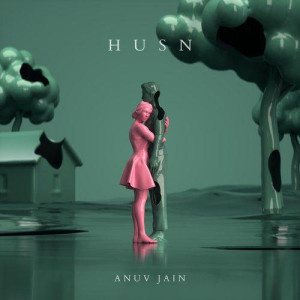 Husn - Anuv Jain