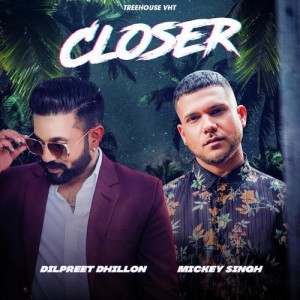 Closer - Mickey Singh