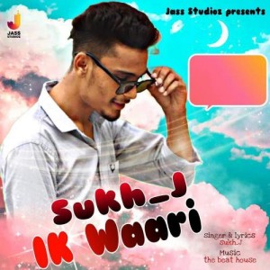 Ik Waari - Sukh J mp3 songs