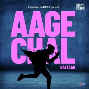 Aage Chal - Raftaar